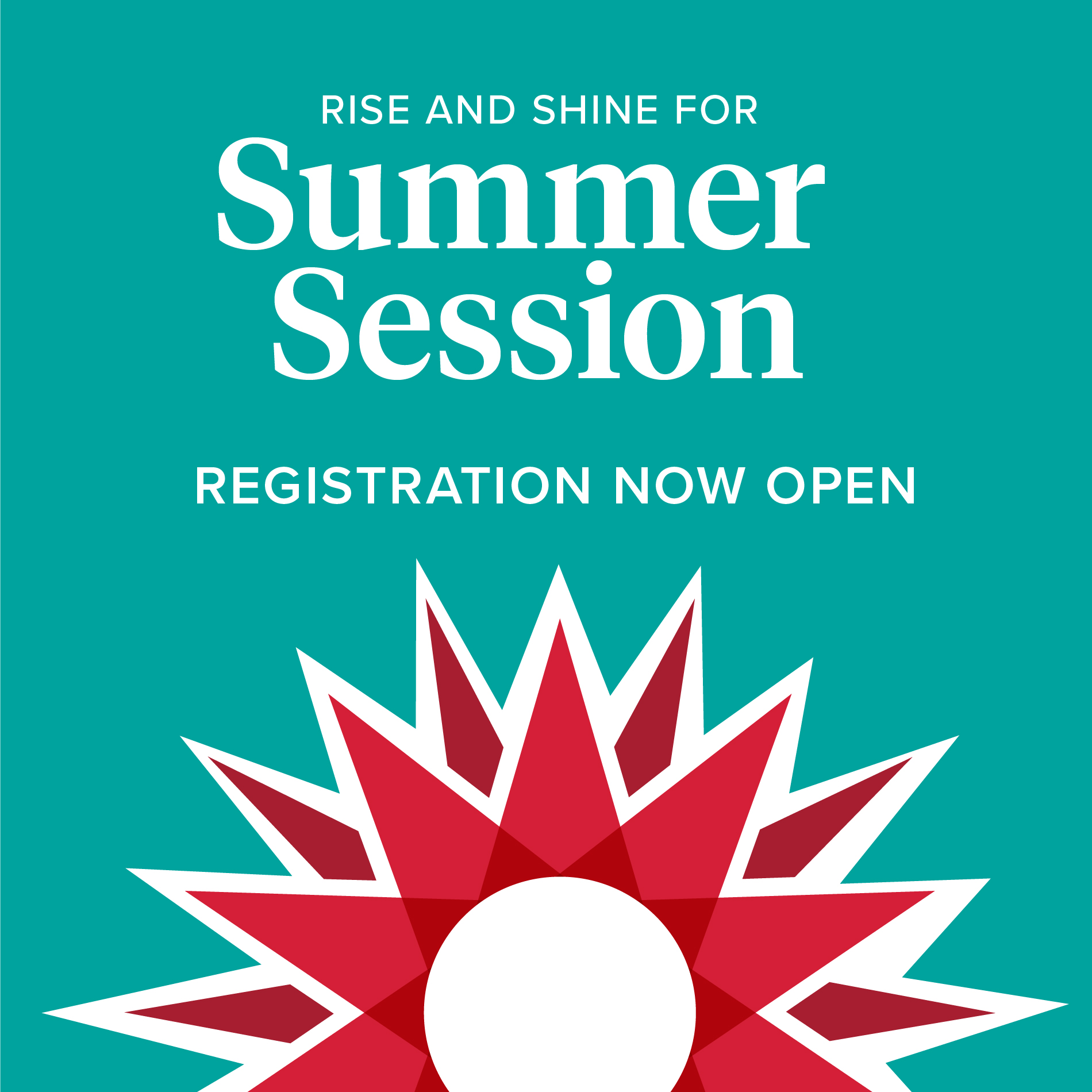 Rise and shine for summer session. Registration now open.